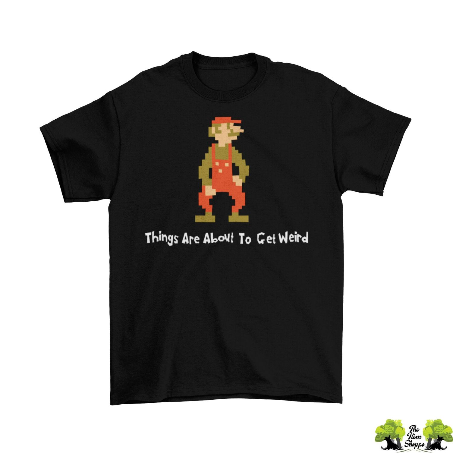 Things Are About To Get Weird T-Shirt Things Are About To Get Weird T-Shirt