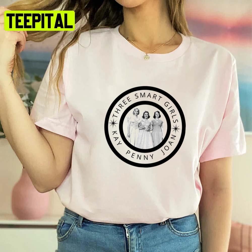 Three Smart Girls Kay Penny Joan Unisex T-Shirt Three Smart Girls Kay Penny Joan Unisex T-Shirt