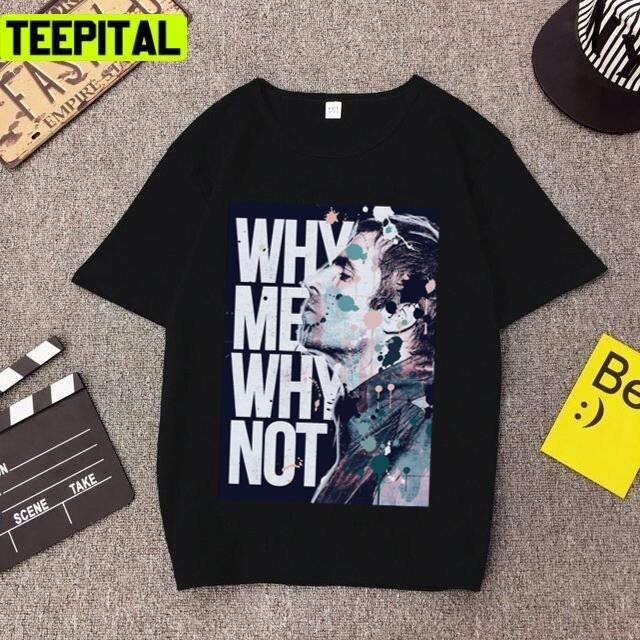 Trending Edition Why Yes Liam Gallagher Unisex T-Shirt Trending Edition Why Yes Liam Gallagher Unisex T-Shirt