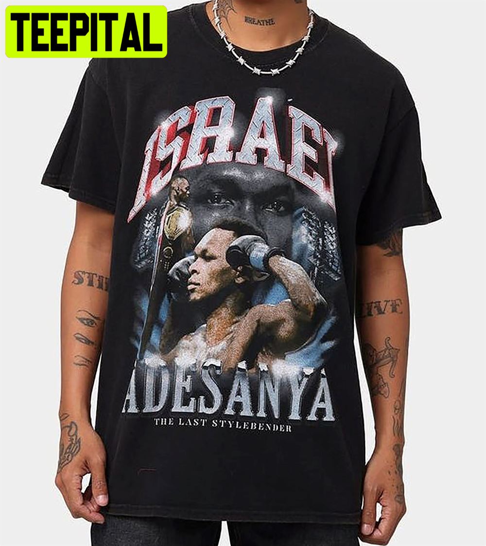 Vintage 2022 Israel Adesanya The Last Stylebender Unisex T-Shirt Vintage 2022 Israel Adesanya The Last Stylebender Unisex T-Shirt