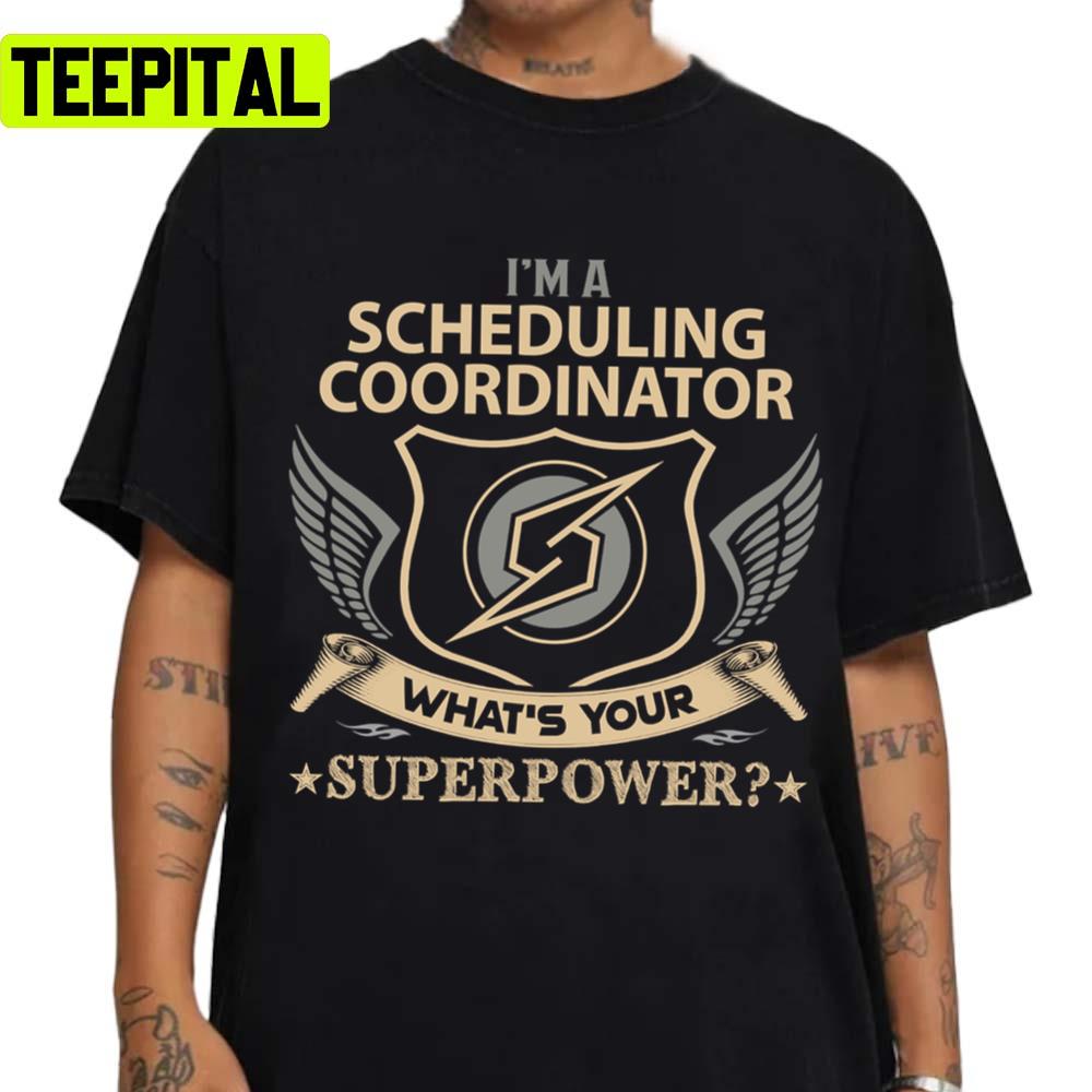 What Is Your Superpower Job Scheduling Coordinator Unisex T-Shirt What Is Your Superpower Job Scheduling Coordinator Unisex T-Shirt