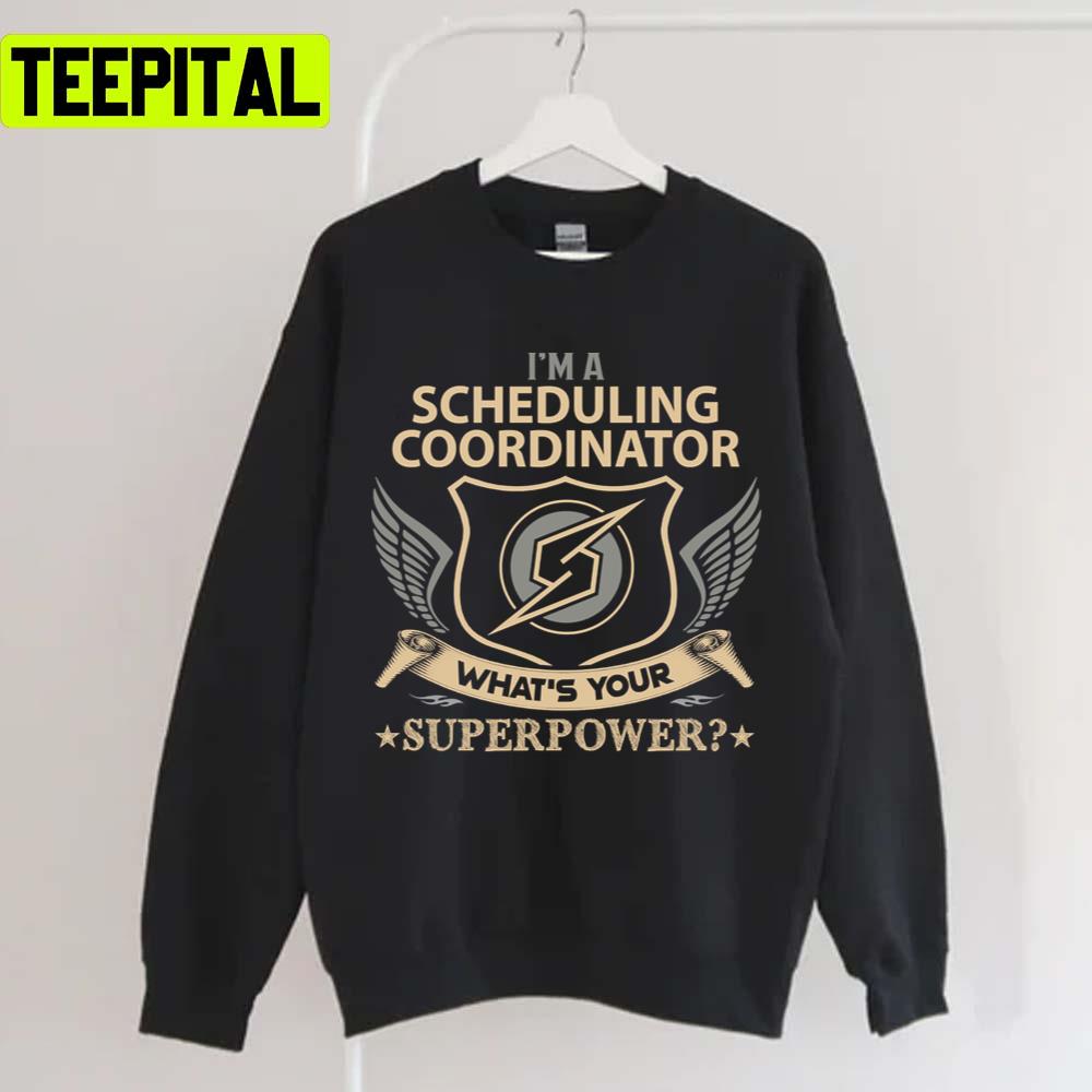 What Is Your Superpower Job Scheduling Coordinator Unisex T-Shirt What Is Your Superpower Job Scheduling Coordinator Unisex T-Shirt
