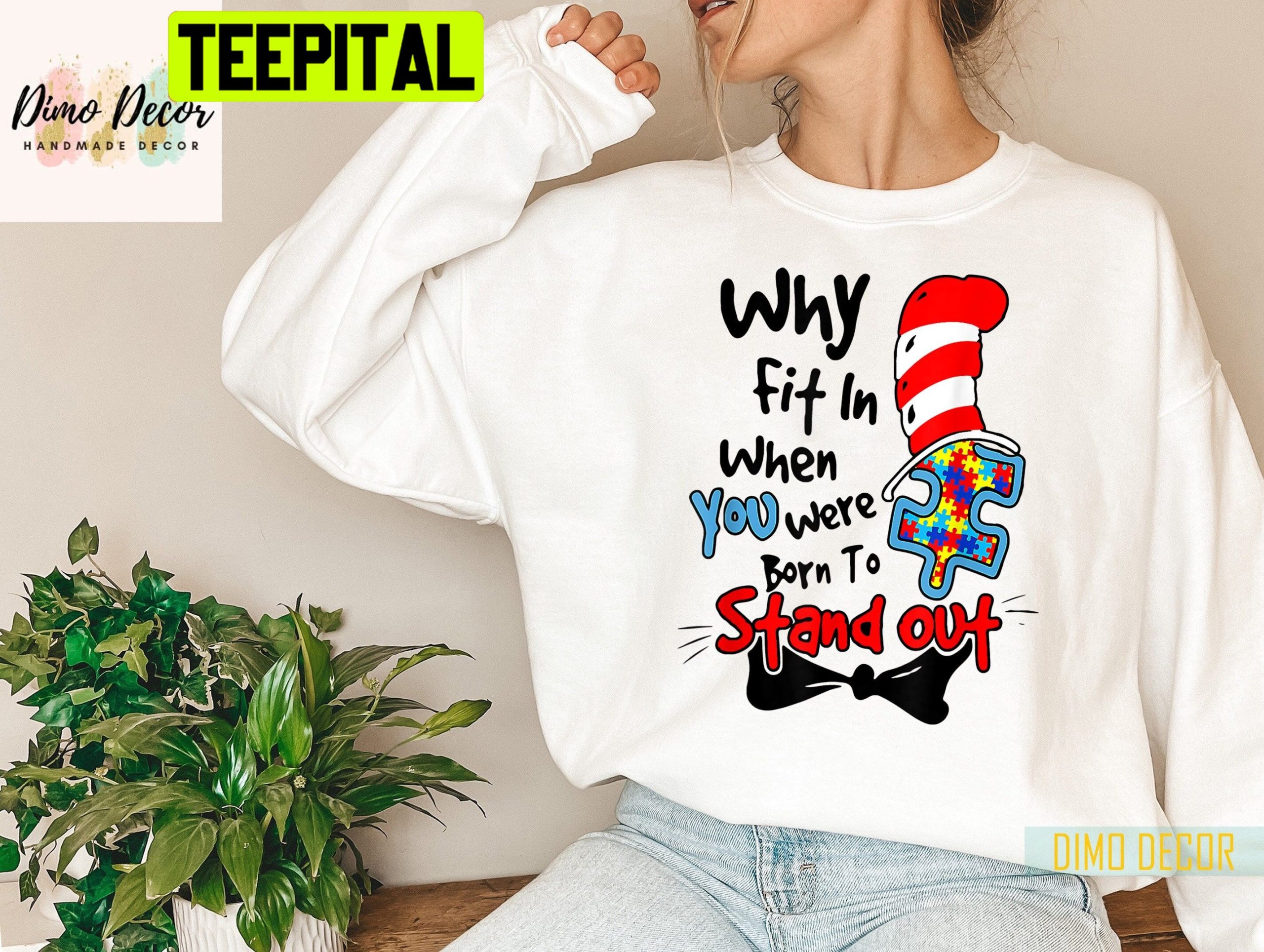 Why Fit In Autism Awareness Doctor Teacher Hat Cat Book Trending Unisex Shirt Why Fit In Autism Awareness Doctor Teacher Hat Cat Book Trending Unisex Shirt