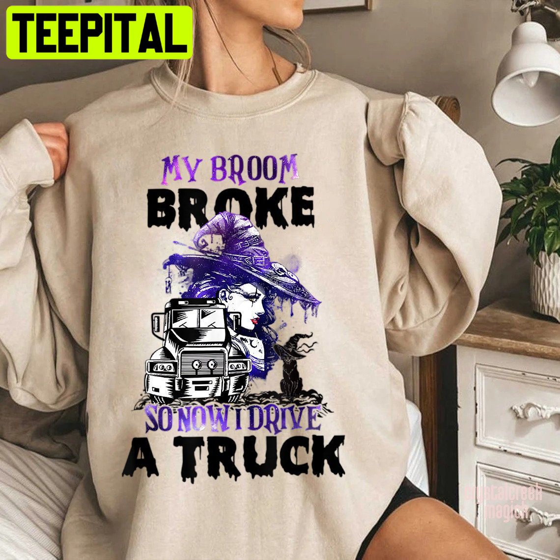 Witch My Broom Broke So Now I Drive A Truck Halloween Trending Unisex Shirt Witch My Broom Broke So Now I Drive A Truck Halloween Trending Unisex Shirt