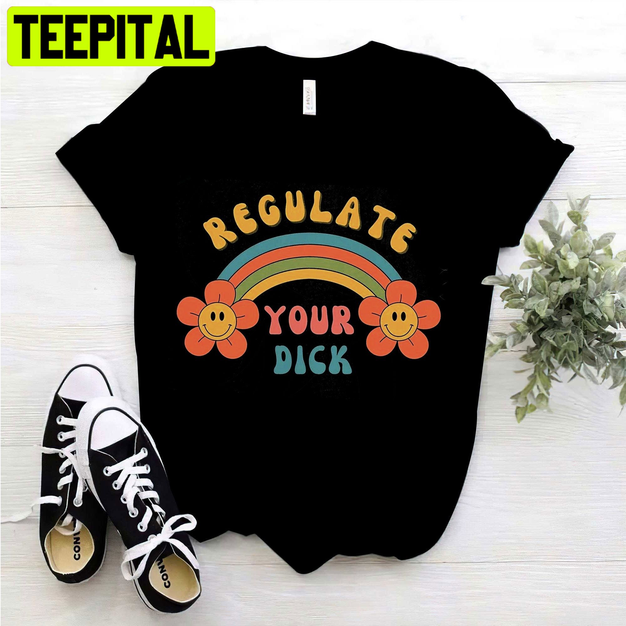 Women's Rights Pro-Choice Shirt Funny Regulate Your Dick Unisex Shirt Women's Rights Pro-Choice Shirt Funny Regulate Your Dick Unisex Shirt