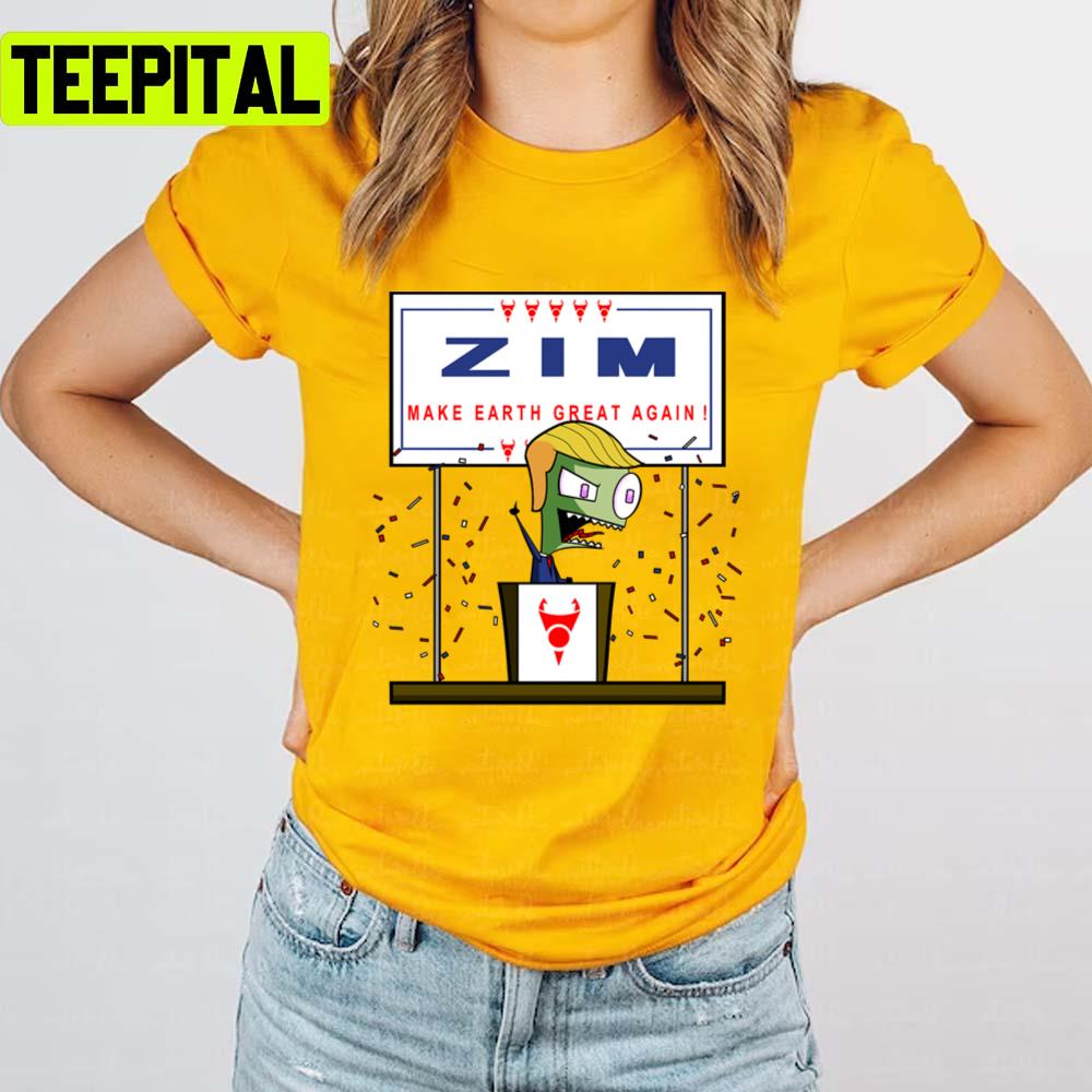 Zim Make Earth Great Again Invader Zim Unisex T-Shirt Zim Make Earth Great Again Invader Zim Unisex T-Shirt