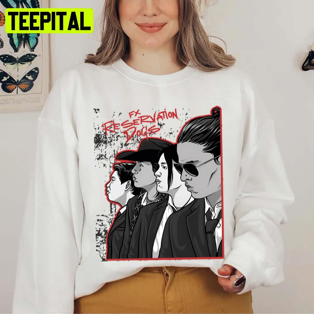 2022 Tv Show Reservation Dogs Unisex Sweatshirt 2022 Tv Show Reservation Dogs Unisex Sweatshirt