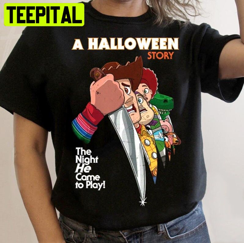 A Halloween Story The Night He Came To Play Trending Unisex Shirt A Halloween Story The Night He Came To Play Trending Unisex Shirt