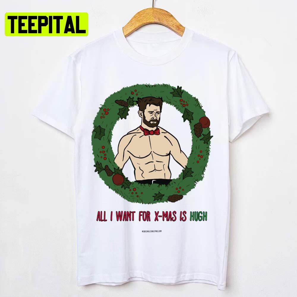 All I Want For Christmas Is Hugh Wolverine Logan Unisex T-Shirt All I Want For Christmas Is Hugh Wolverine Logan Unisex T-Shirt