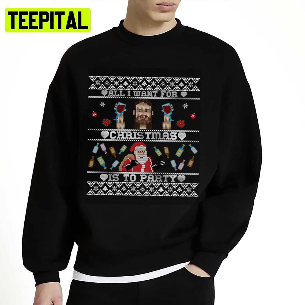 All I Want For Christmas Is To Party Ugly Unisex Sweatshirt All I Want For Christmas Is To Party Ugly Unisex Sweatshirt