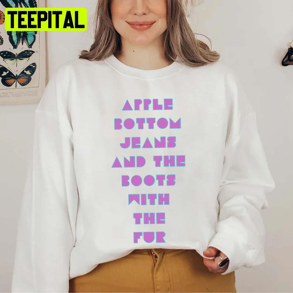 Apple Bottom Jeans And The Boots With The Fur Ludacris Unisex Sweatshirt Apple Bottom Jeans And The Boots With The Fur Ludacris Unisex Sweatshirt