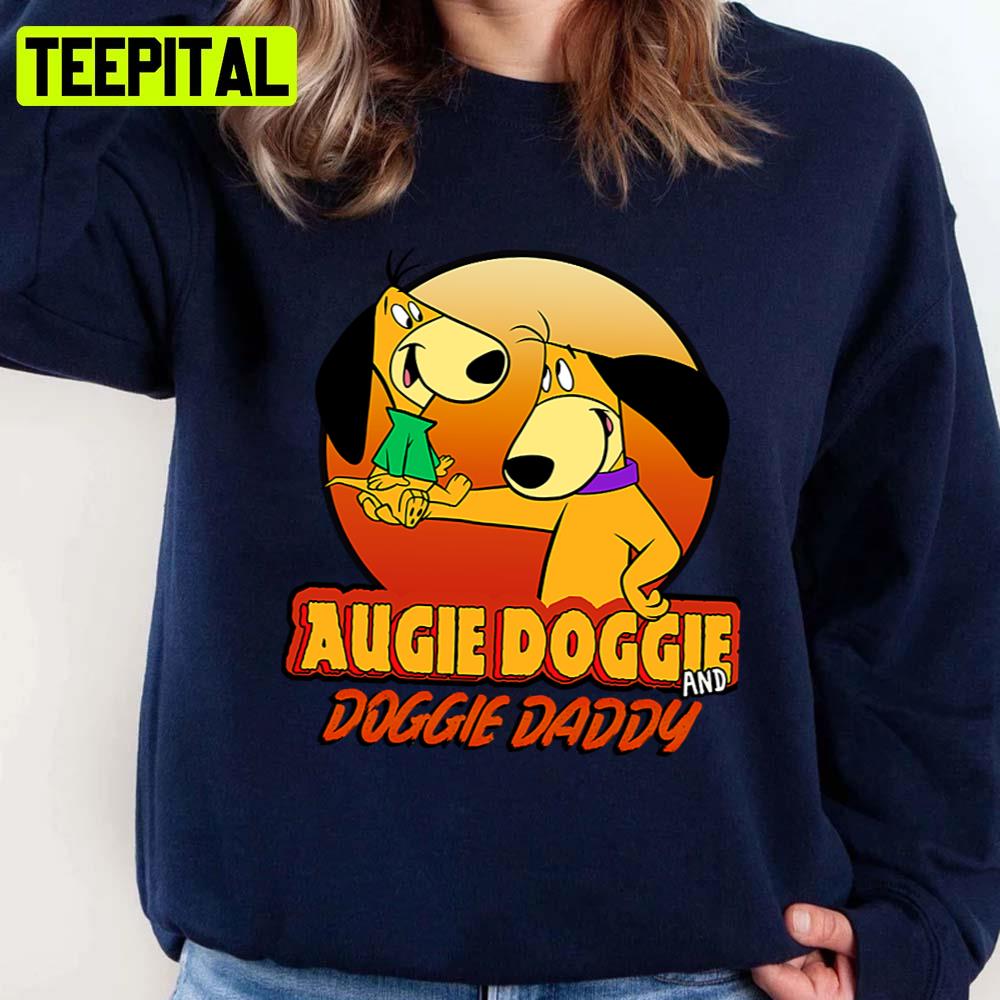 Augie Doggie And Doggie Daddy Unisex Sweatshirt Augie Doggie And Doggie Daddy Unisex Sweatshirt