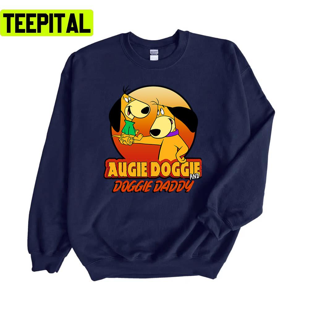 Augie Doggie And Doggie Daddy Unisex Sweatshirt Augie Doggie And Doggie Daddy Unisex Sweatshirt