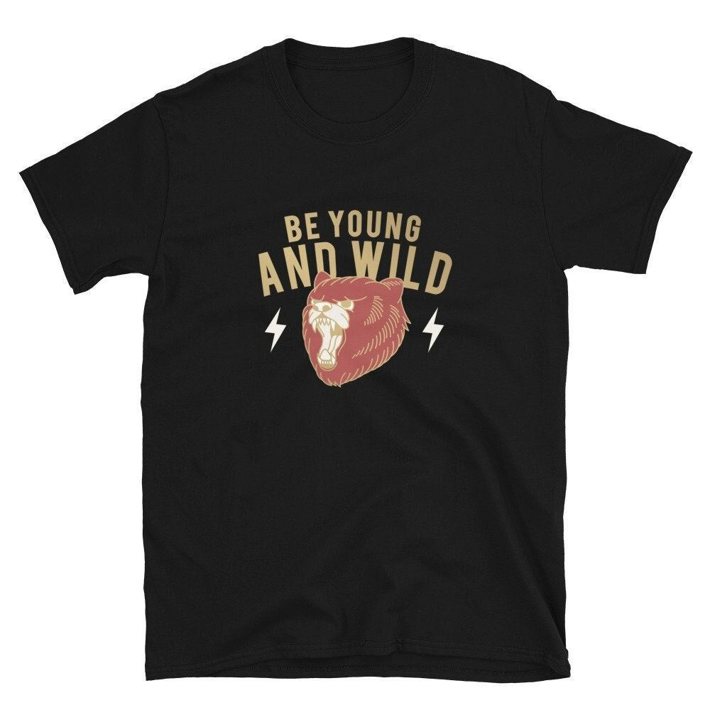 Be Young and Wild Roaring Bear Explorer Wandered Hiking Nature Short-Sleeve Unisex T-Shirt T Shirt Tee Top Be Young and Wild Roaring Bear Explorer Wandered Hiking Nature Short-Sleeve Unisex T-Shirt T Shirt Tee Top