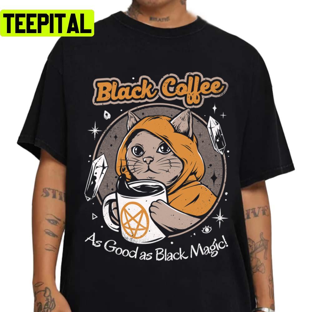 Black Coffee As Good As Black Magic Cat Unisex Sweatshirt Black Coffee As Good As Black Magic Cat Unisex Sweatshirt
