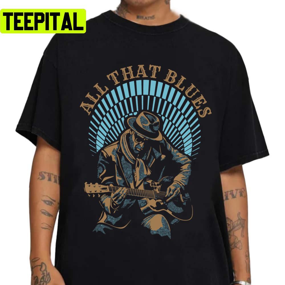 Blues Music Retro All That Blues Unisex Sweatshirt Blues Music Retro All That Blues Unisex Sweatshirt