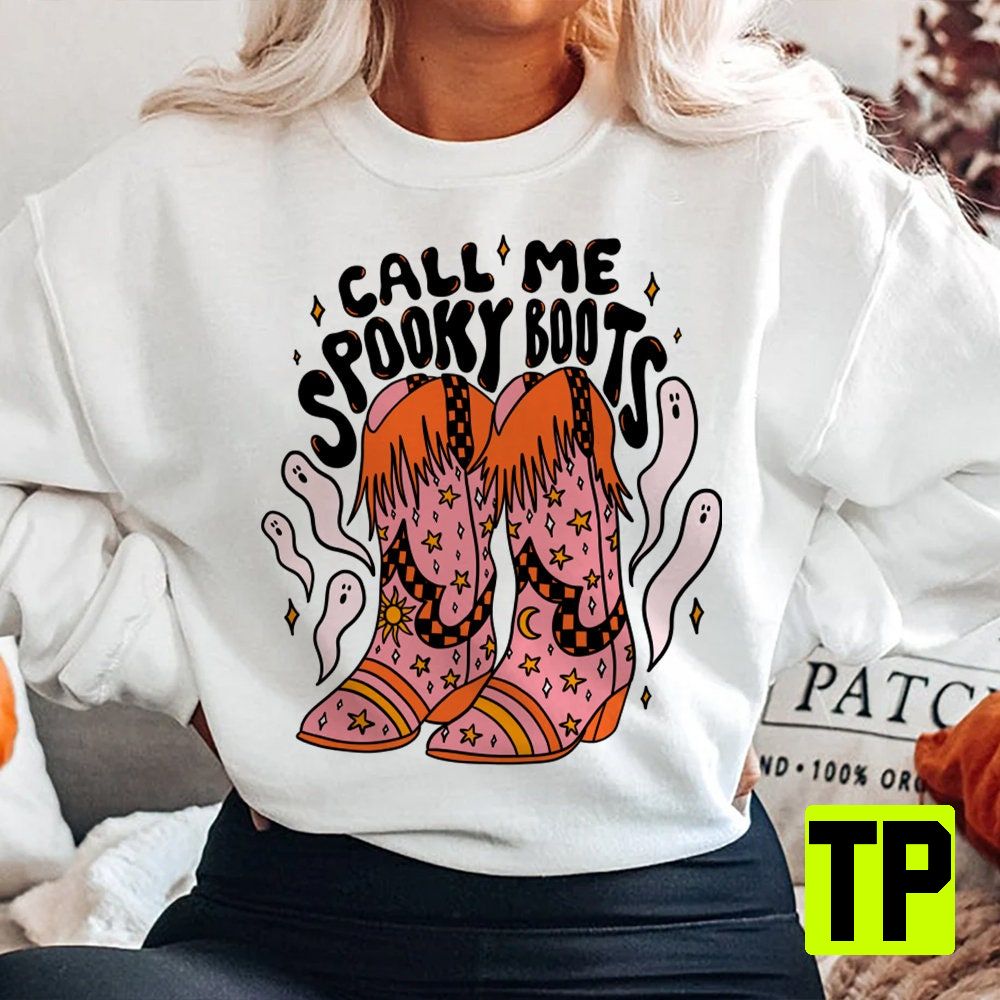 Call Me Spooky Boots Western Ghost Cowgirl For Her Unisex Shirt Call Me Spooky Boots Western Ghost Cowgirl For Her Unisex Shirt