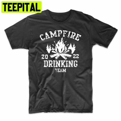 Campfire Drinking Team 2022 Funny Camping Trending Unisex Shirt