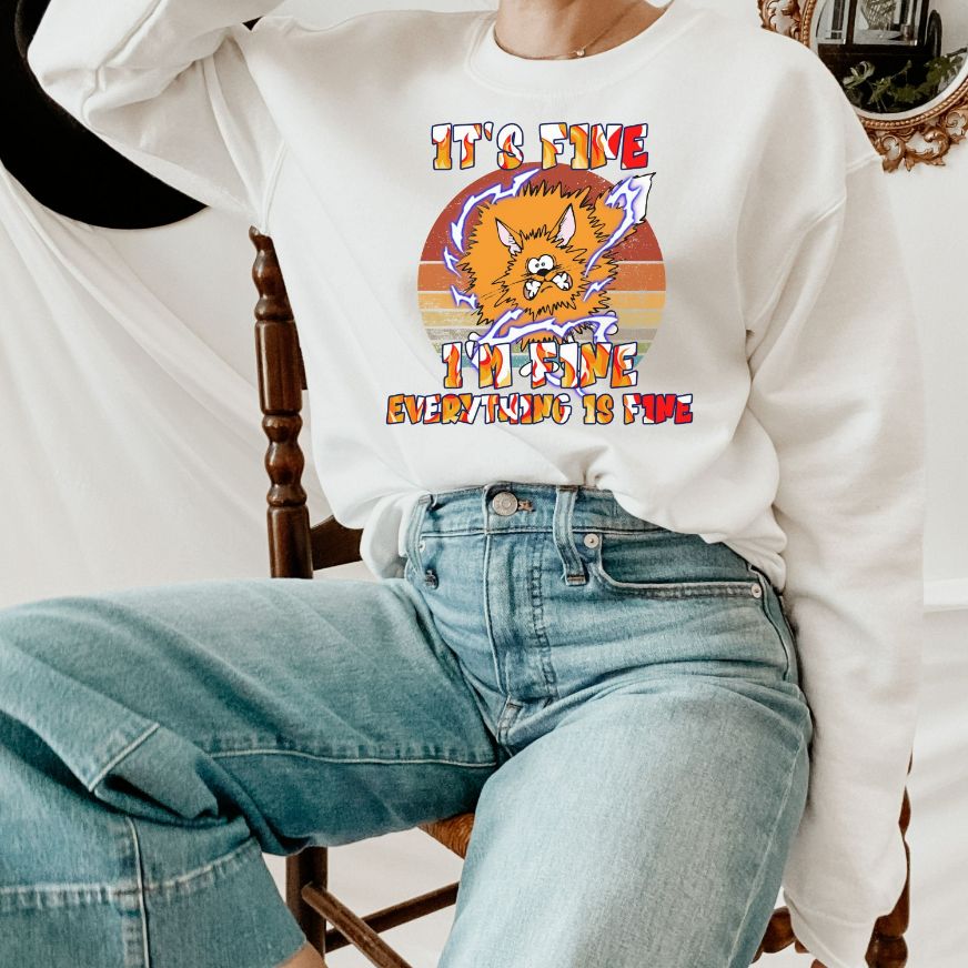 Cat Its Fine Unisex Sweatshirt Cat Its Fine Unisex Sweatshirt