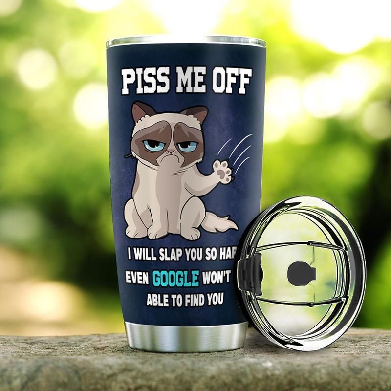 Cat Piss Me Off Stainless Steel Cup Cat Piss Me Off Stainless Steel Cup