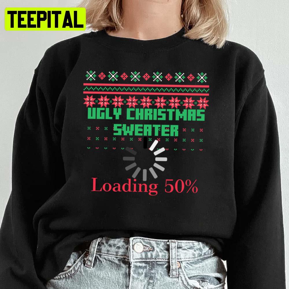 Christmas Loading Funny X Mas Design Ugly Unisex Sweatshirt Christmas Loading Funny X Mas Design Ugly Unisex Sweatshirt