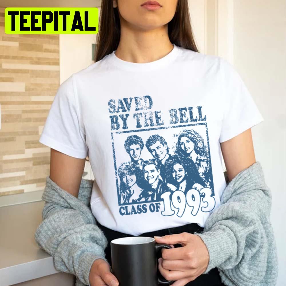 Class Of 1993 Saved By The Bell Unisex T-Shirt Class Of 1993 Saved By The Bell Unisex T-Shirt