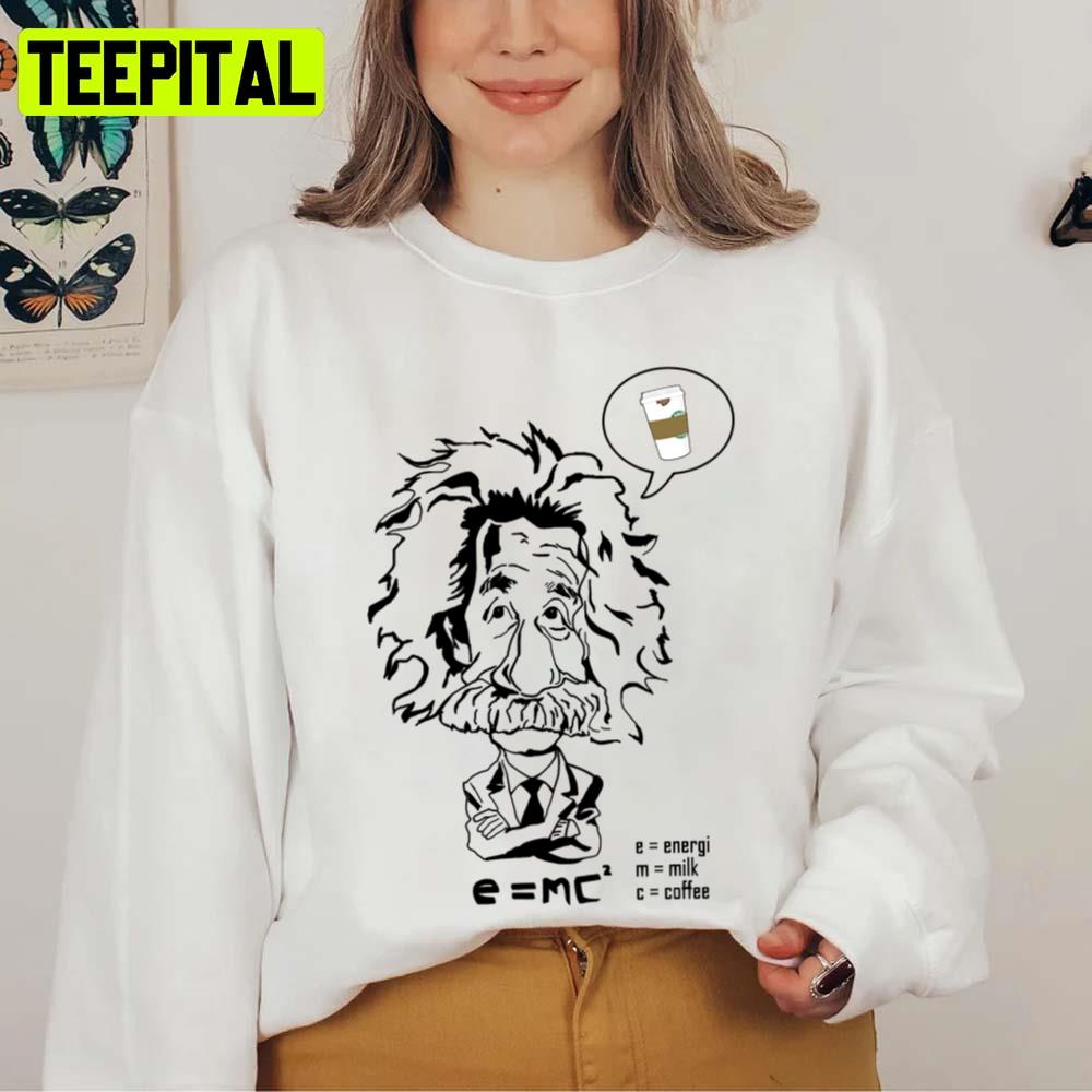 Coffee Energy Albert Einstein Unisex Sweatshirt Coffee Energy Albert Einstein Unisex Sweatshirt