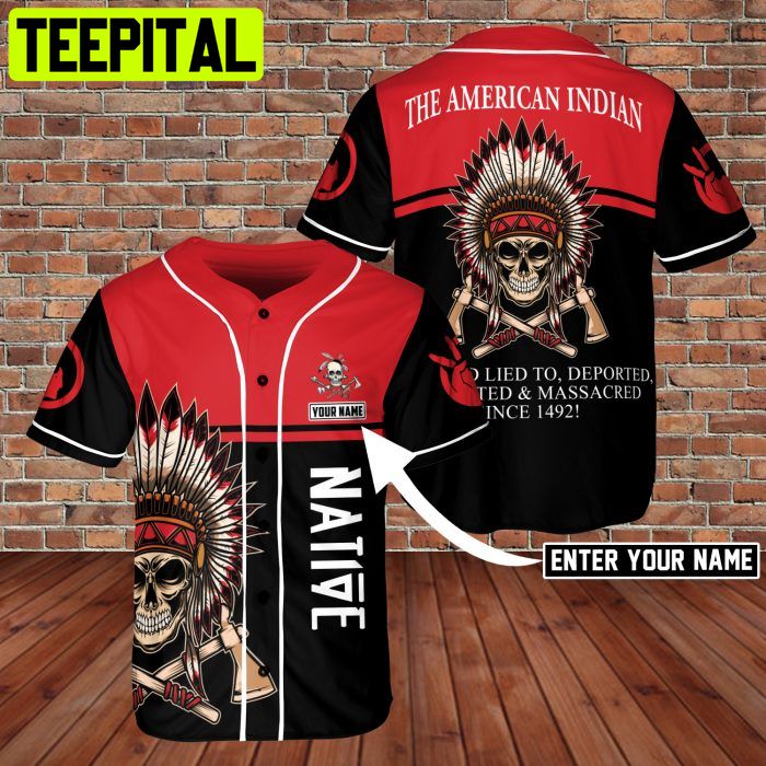 Custom Name Native Amercia Indian Tribal Skull Lied To Deported 3D BaseBall Jersey RedBlack Custom Name Native Amercia Indian Tribal Skull Lied To Deported 3D BaseBall Jersey RedBlack