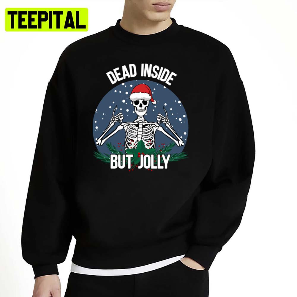 Dead Inside But Jolly Christmas Skeleton Wearing Santa Hat Unisex Sweatshirt Dead Inside But Jolly Christmas Skeleton Wearing Santa Hat Unisex Sweatshirt