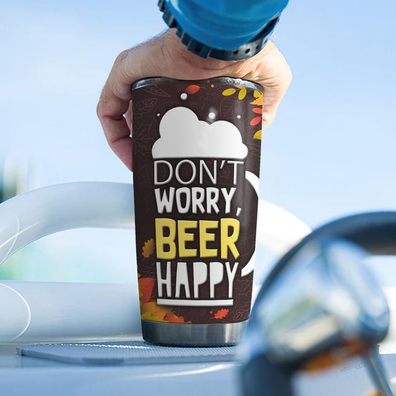 Don't Worry Beer Happy Stainless Steel Cup Don't Worry Beer Happy Stainless Steel Cup