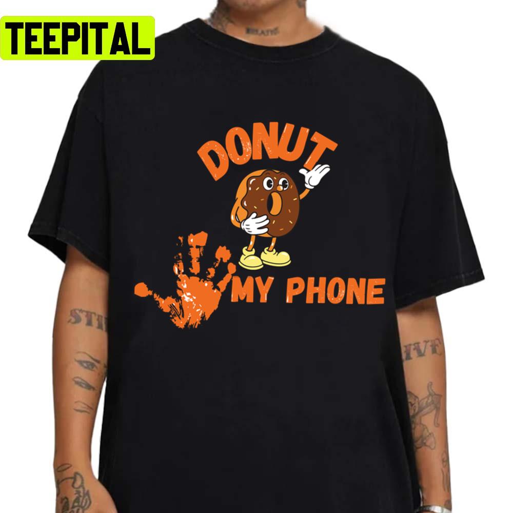 Donut Touch My Phone Unisex T-Shirt Donut Touch My Phone Unisex T-Shirt