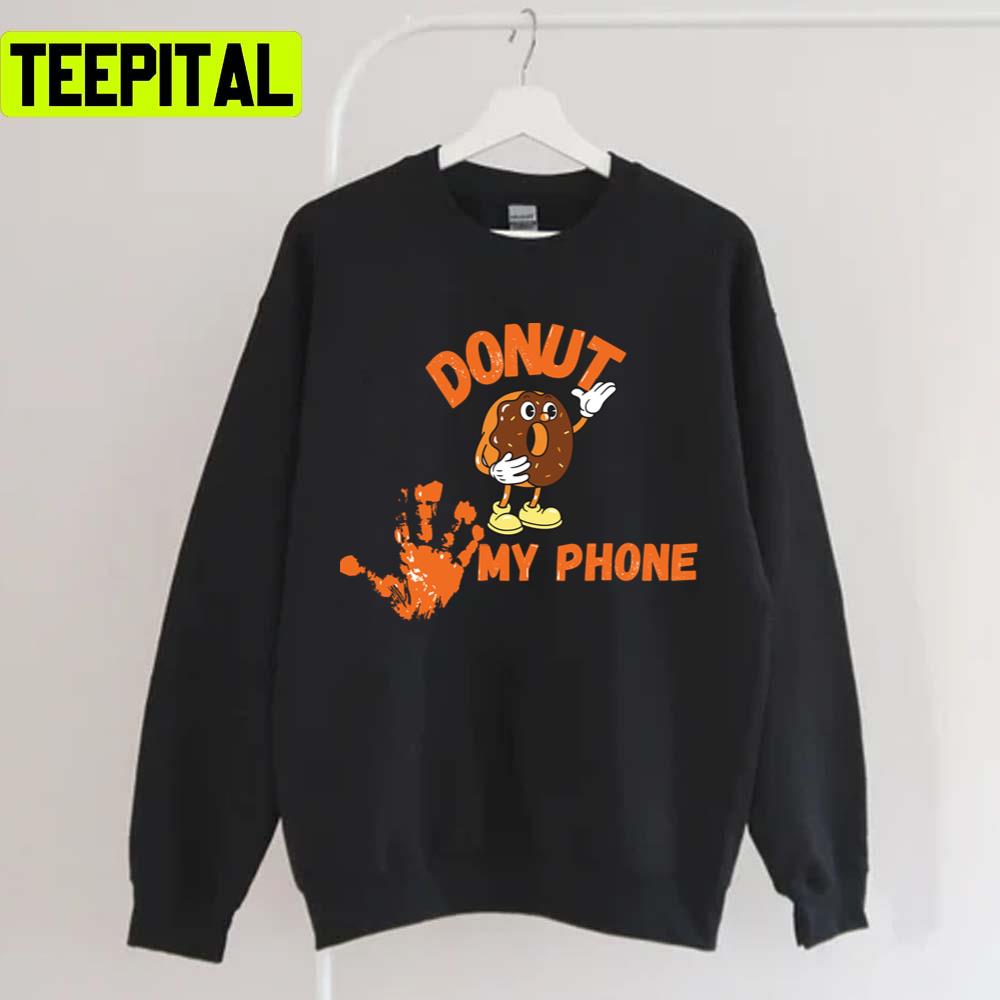 Donut Touch My Phone Unisex T-Shirt Donut Touch My Phone Unisex T-Shirt