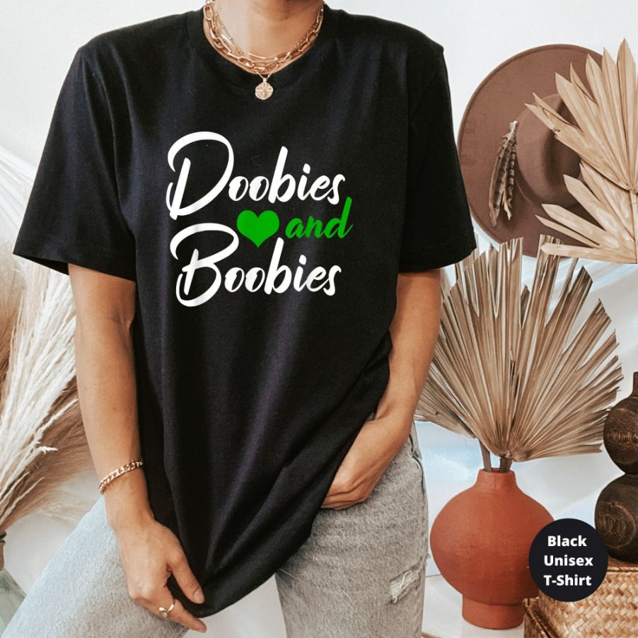 Doobies And Boobies T-Shirt Doobies And Boobies T-Shirt