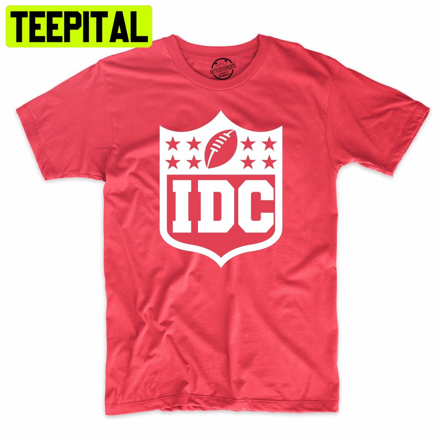 Football Idc (I Dont Care)Super Bowl Funny Trending Unisex Shirt Football Idc (I Dont Care)Super Bowl Funny Trending Unisex Shirt