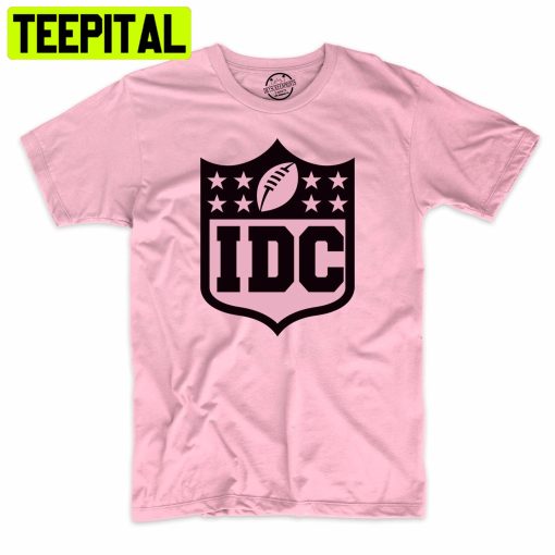 Football Idc (I Dont Care)Super Bowl Funny Trending Unisex Shirt