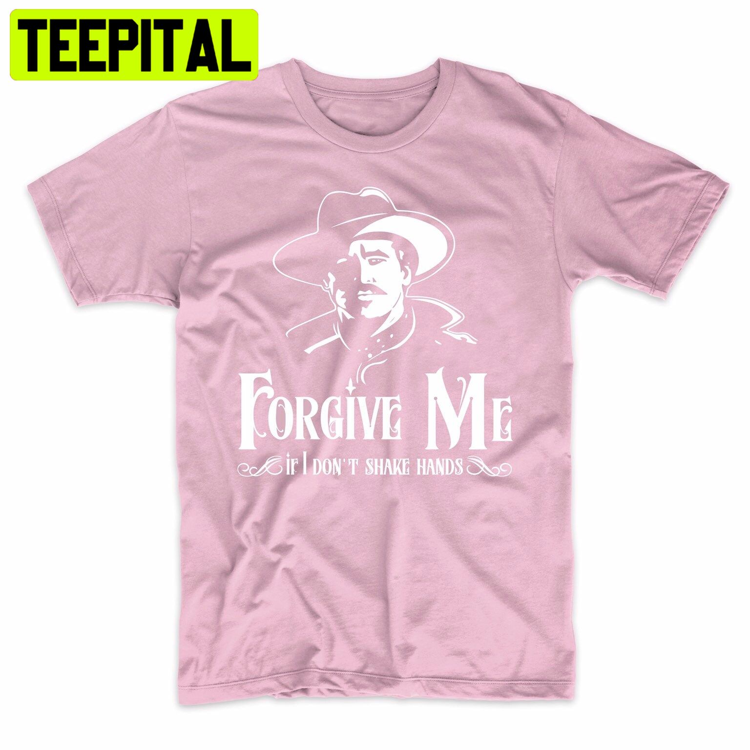 Forgive Me If I Don’t Shake Hands Trending Unisex Shirt Forgive Me If I Don’t Shake Hands Trending Unisex Shirt