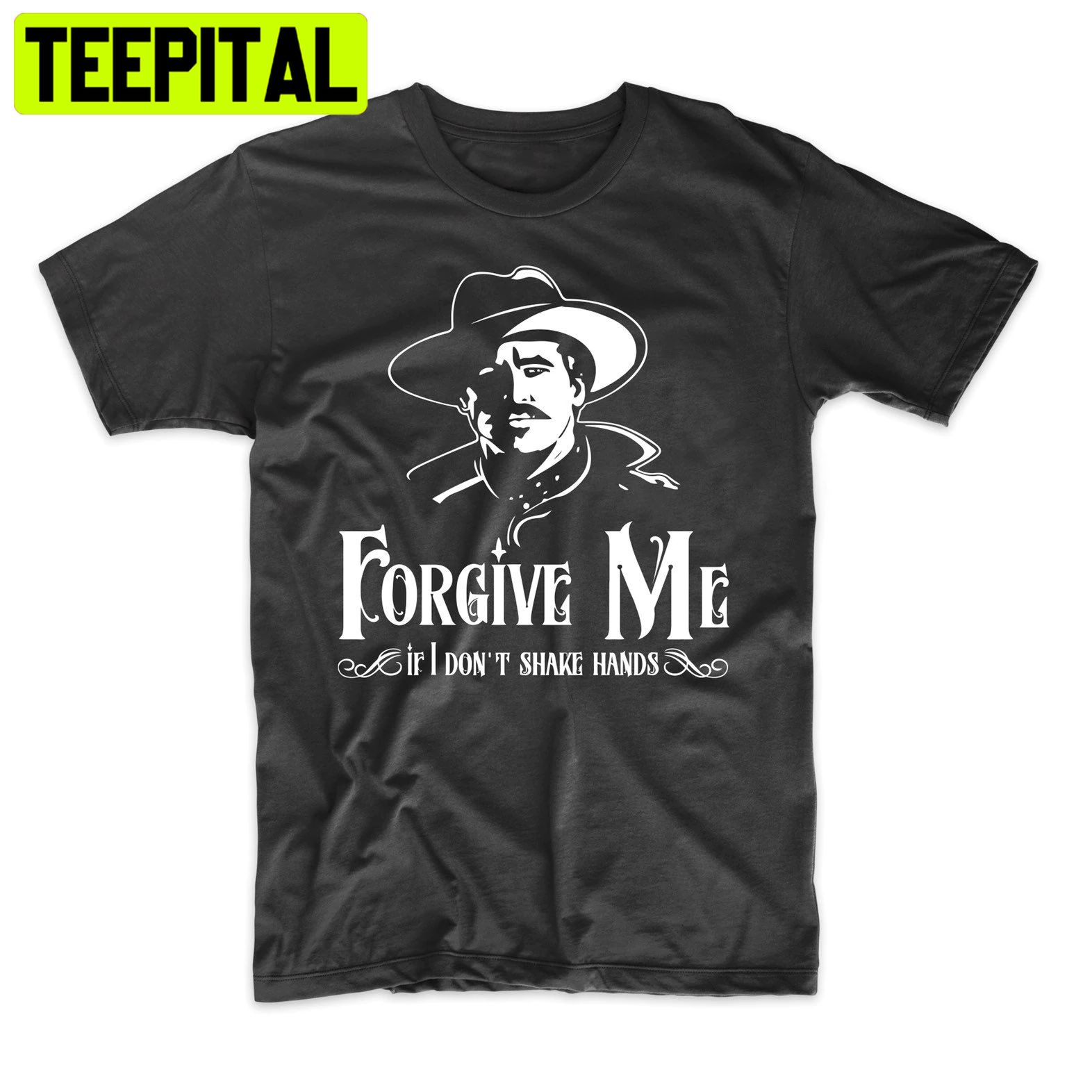 Forgive Me If I Don’t Shake Hands Trending Unisex Shirt Forgive Me If I Don’t Shake Hands Trending Unisex Shirt