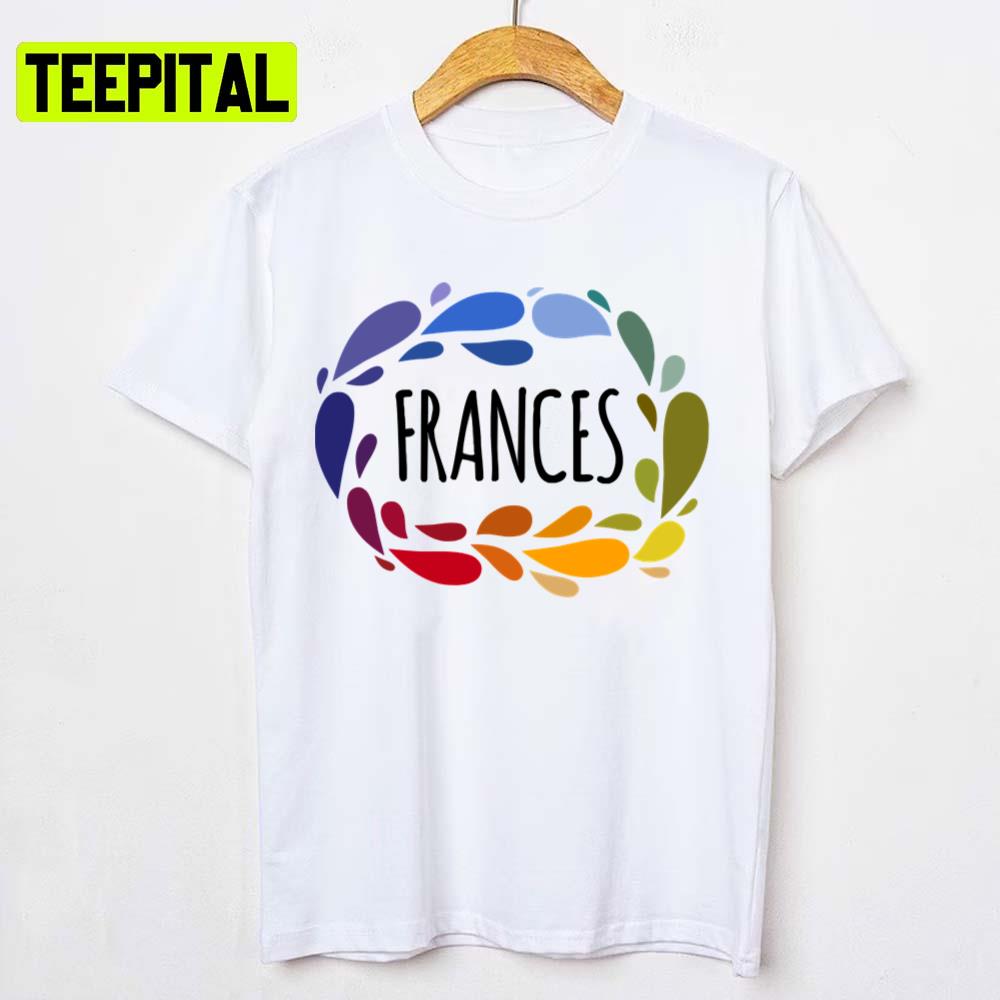 Frances Name Cute Colorful Gift Named Frances Unisex T-Shirt Frances Name Cute Colorful Gift Named Frances Unisex T-Shirt