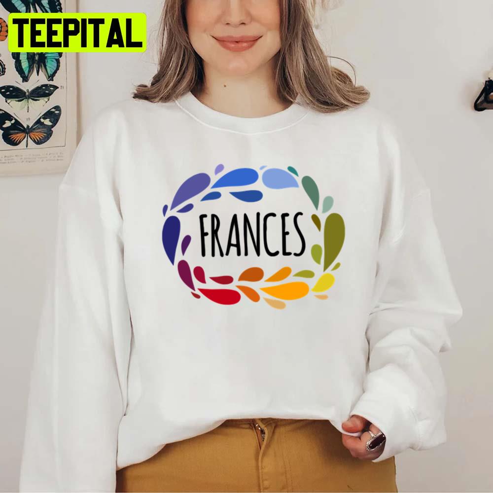 Frances Name Cute Colorful Gift Named Frances Unisex T-Shirt Frances Name Cute Colorful Gift Named Frances Unisex T-Shirt
