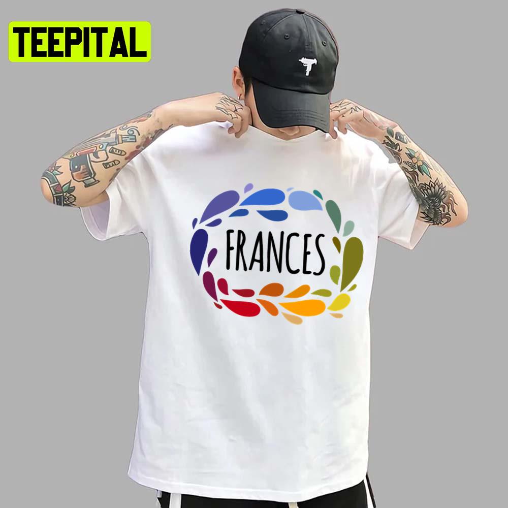 Frances Name Cute Colorful Gift Named Frances Unisex T-Shirt Frances Name Cute Colorful Gift Named Frances Unisex T-Shirt