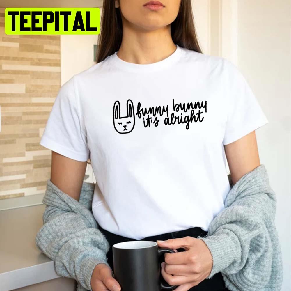 Funny Bunny It's Alright Stephen Sanchez Unisex T-Shirt Funny Bunny It's Alright Stephen Sanchez Unisex T-Shirt