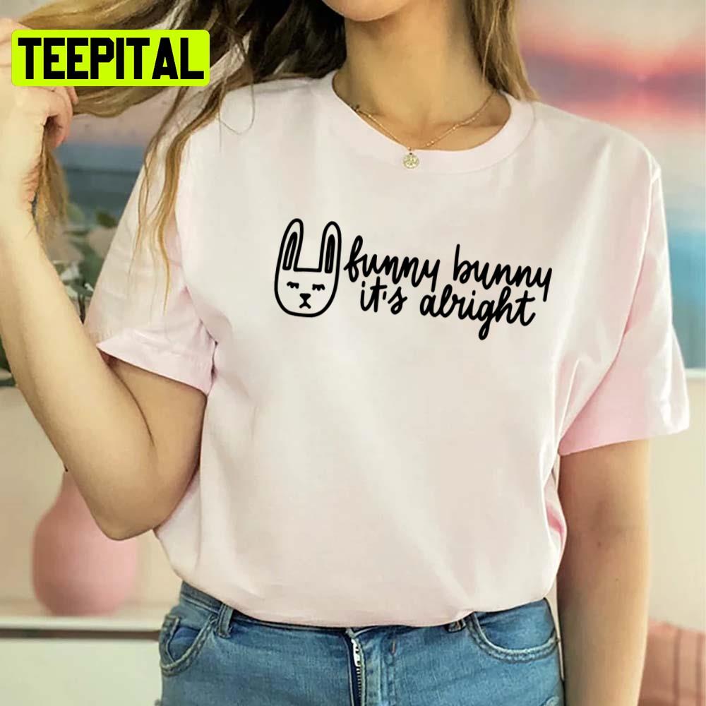 Funny Bunny It's Alright Stephen Sanchez Unisex T-Shirt Funny Bunny It's Alright Stephen Sanchez Unisex T-Shirt