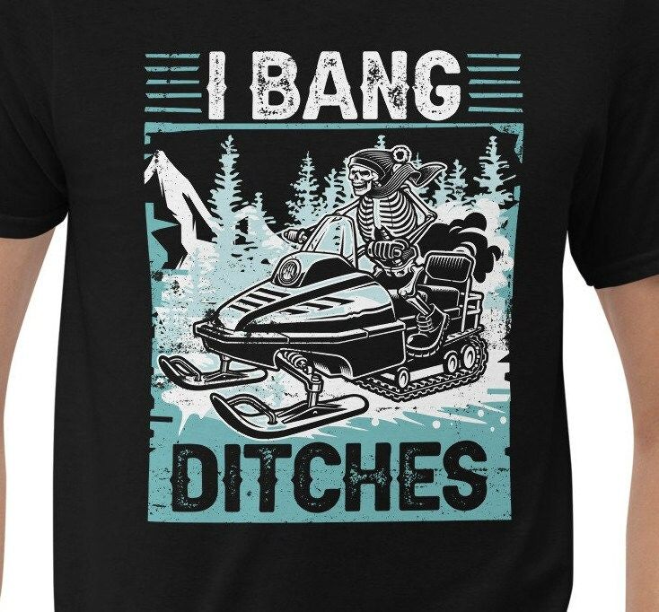 Funny Snowmobile I Bang Ditches Snowmobiling Shirt Funny Snowmobile I Bang Ditches Snowmobiling Shirt