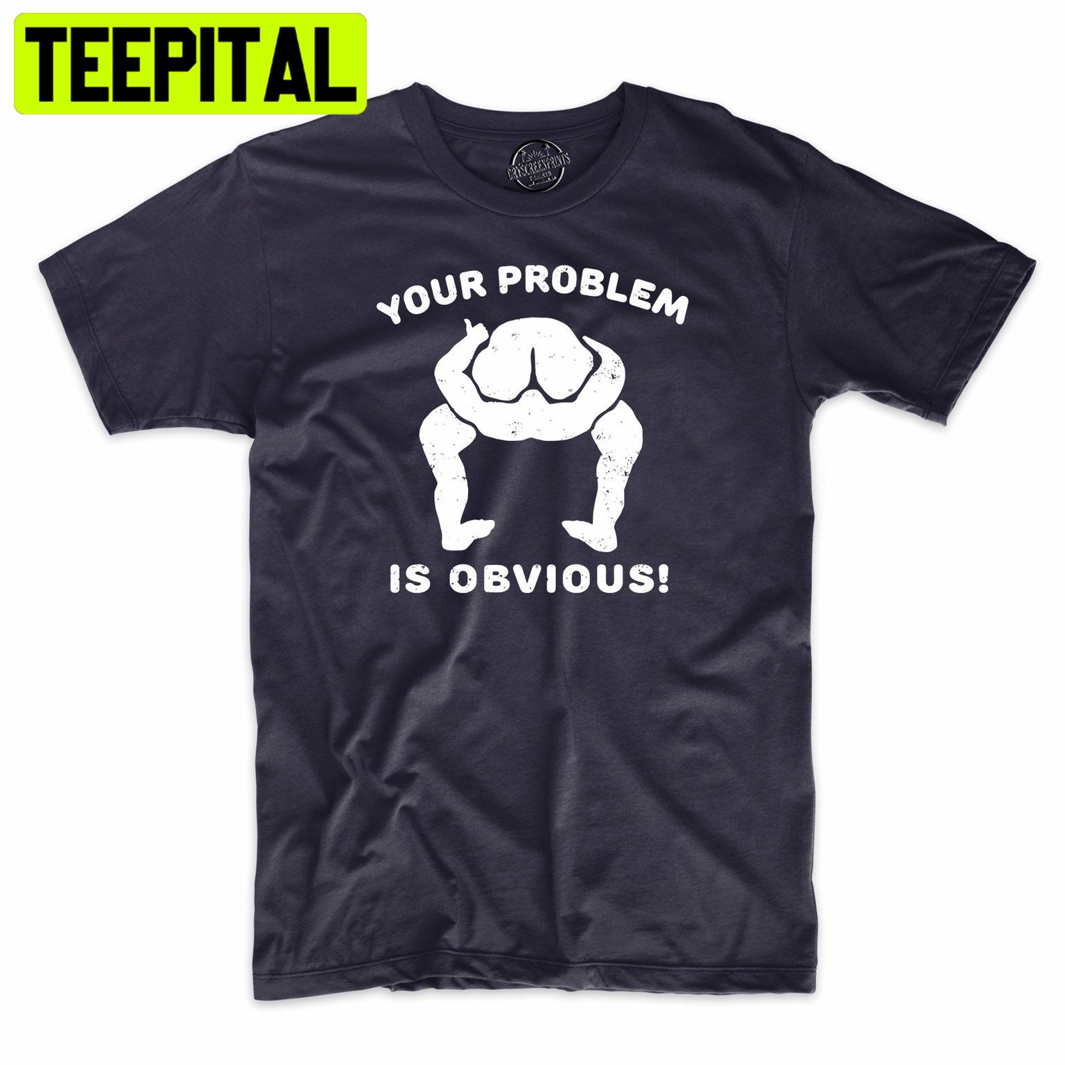 Funny Your Problem Is Obvious Funny Butthead Trending Unisex Shirt Funny Your Problem Is Obvious Funny Butthead Trending Unisex Shirt