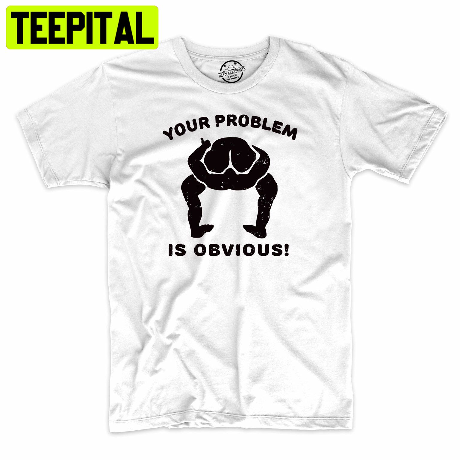 Funny Your Problem Is Obvious Funny Butthead Trending Unisex Shirt Funny Your Problem Is Obvious Funny Butthead Trending Unisex Shirt