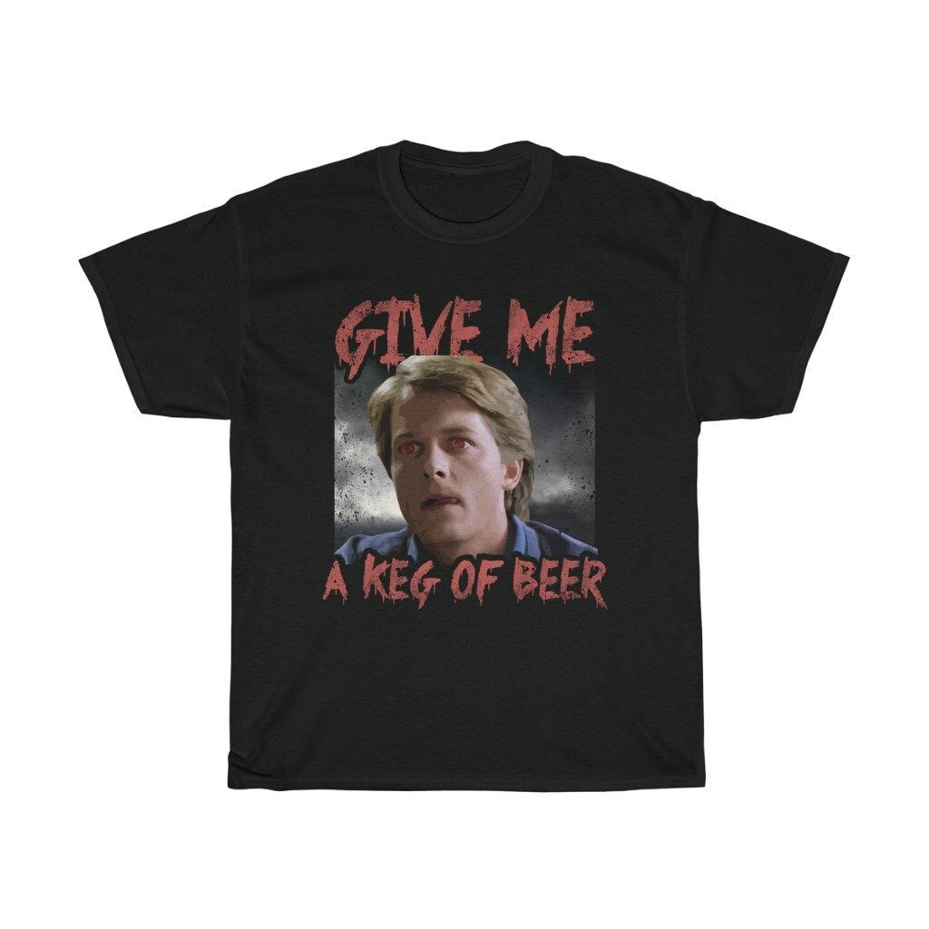 Give Me A Keg Of Beer Funny T-Shirt Give Me A Keg Of Beer Funny T-Shirt