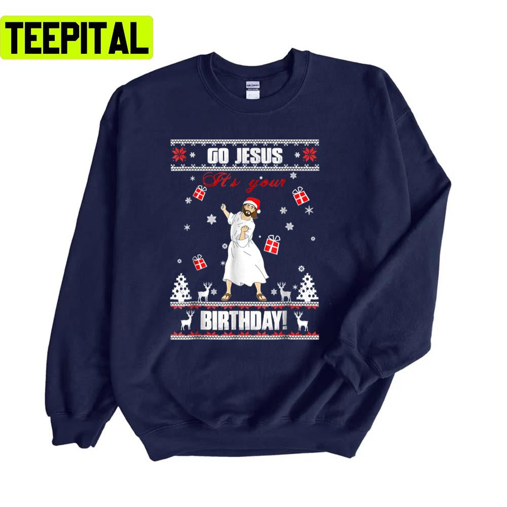 Go Jesus It's Your Birthday Ugly Christmas Unisex Sweatshirt Go Jesus It's Your Birthday Ugly Christmas Unisex Sweatshirt