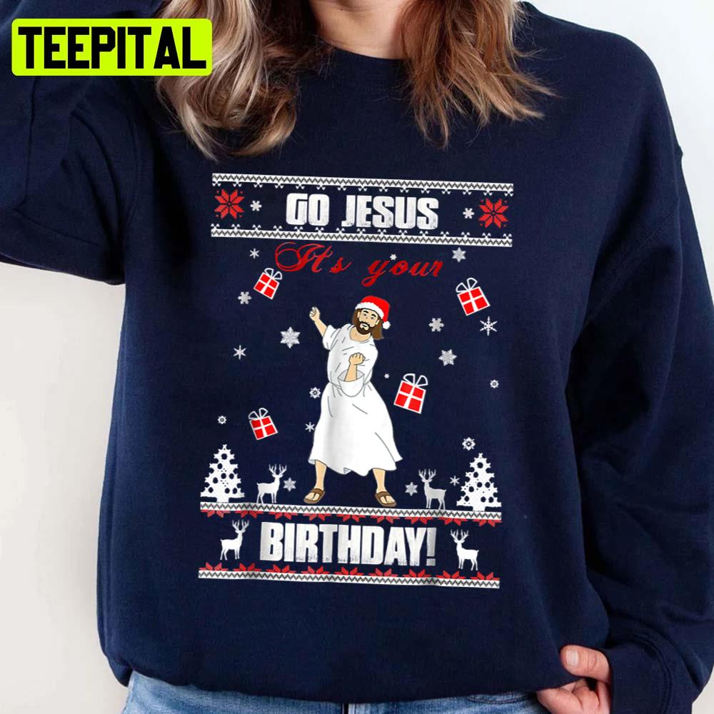Go Jesus It's Your Birthday Ugly Christmas Unisex Sweatshirt Go Jesus It's Your Birthday Ugly Christmas Unisex Sweatshirt
