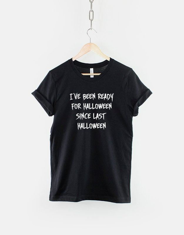 Halloween - Ive Been Ready For Shirt Halloween - Ive Been Ready For Shirt