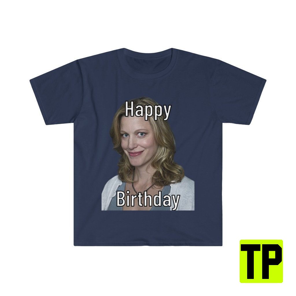 Happy Birthday Skyler White Breaking Bad Dank Meme Unisex Shirt Happy Birthday Skyler White Breaking Bad Dank Meme Unisex Shirt